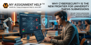 Why Cybersecurity is the New Frontier for University Thesis Submissions